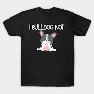 Bulldog Not T-Shirt